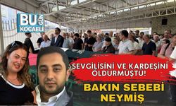 Sevgilisini ve Kardeşini Öldürmüştü! Bakın Sebebi Neymiş