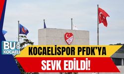 Kocaelispor PFDK’ya Sevk Edildi!