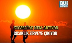 Kocaeli’de Nem Artıyor, Sıcaklık Zirveye Çıkıyor