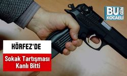 Körfez’de Sokak Tartışması Kanlı Bitti