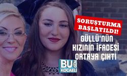 Soruşturma Başlatıldı! Güllü’nün Kızının İfadesi Ortaya Çıktı
