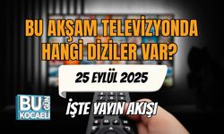 25 Eylül Perşembe Akşamı TV’de Hangi Diziler Var? İşte Yayın Akışı