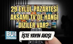 29 Eylül Pazartesi Akşamı TV’de Hangi Diziler Var?
