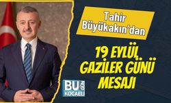 Tahir Büyükakın’dan 19 Eylül Gaziler Günü Mesajı