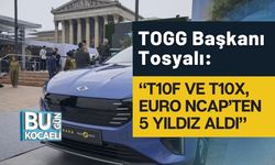 TOGG Başkanı Tosyalı: “T10F ve T10X, Euro NCAP’ten 5 Yıldız Aldı”