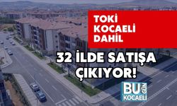 TOKİ Kocaeli Dahil 32 İlde Satışa Çıkıyor!