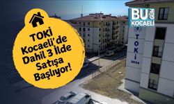TOKİ Kocaeli’de Dahil 3 İlde Satışa Başlıyor!