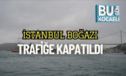 İstanbul Boğazı Trafiğe Kapatıldı