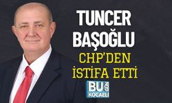 Tuncer Başoğlu CHP’den İstifa Etti