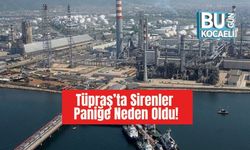 Tüpraş’ta Sirenler Paniğe Neden Oldu!
