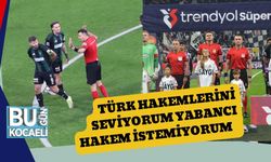 Türk Hakemlerini Seviyorum Yabancı Hakem İstemiyorum