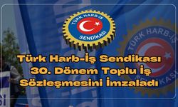 Türk Harb-İş Sendikası 30. Dönem Toplu İş Sözleşmesini İmzaladı