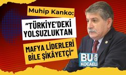 Muhip Kanko: “Türkiye’deki Yolsuzluktan Mafya Liderleri Bile Şikâyetçi”
