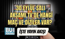 30 Eylül Salı Akşamı TV’de Hangi Maç Ve Diziler Var?