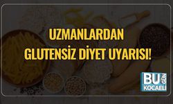 Uzmanlardan Glutensiz Diyet Uyarısı!