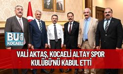 Vali Aktaş, Kocaeli Altay Spor Kulübü’nü Kabul Etti