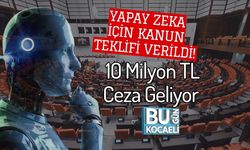 Yapay Zeka İçin Kanun Teklifi Verildi! 10 Milyon TL Ceza Geliyor