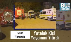 Çıkan Yangında Yatalak Kişi Yaşamını Yitirdi