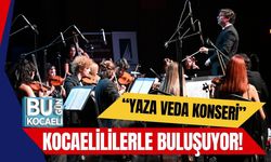 “Yaza Veda Konseri” Kocaelililerle Buluşuyor!