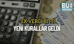 Ek Vergi Bitti Yeni Kurallar Geldi