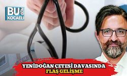Yenidoğan Çetesi Davasında Flaş Gelişme