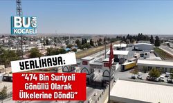 Yerlikaya: “474 Bin Suriyeli Gönüllü Olarak Ülkelerine Döndü”