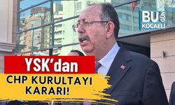 YSK’dan CHP Kurultayı Kararı!