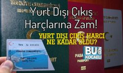 Yurt Dışı Çıkış Harçlarına Zam! Yurt Dışı Çıkış Harcı Ne Kadar Oldu?