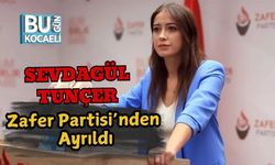 Sevdagül Tunçer Zafer Partisi’nden Ayrıldı