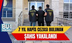 7 Yıl Hapis Cezası Bulunan Şahıs Yakalandı