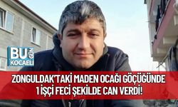 Zonguldak’taki Maden Ocağı Göçüğünde 1 İşçi Feci Şekilde Can Verdi!