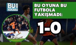 Bu Oyuna Bu Futbola Yakışmadı: 1-0