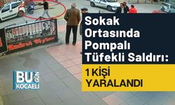 Sokak Ortasında Pompalı Tüfekli Saldırı: 1 Kişi Yaralandı