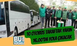 10 Otobüs Taraftar Yarın 16.00’da Yola Çıkacak