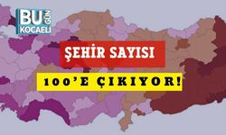 Şehir Sayısı 100’e Çıkıyor!