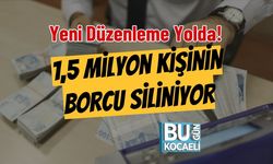 Yeni Düzenleme Yolda! 1,5 Milyon Kişinin Borcu Siliniyor