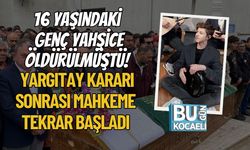 16 Yaşındaki Genç Yahşice Öldürülmüştü! Yargıtay Kararı Sonrası Mahkeme Tekrar Başladı