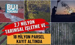 2,7 Milyon Tarımsal İşletme ve 18 Milyon Parsel Kayıt Altında
