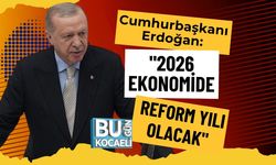 Cumhurbaşkanı Erdoğan: "2026 Ekonomide Reform Yılı Olacak"