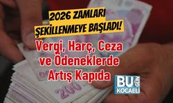 2026 Zamları Şekillenmeye Başladı! Vergi, Harç, Ceza ve Ödeneklerde Artış Kapıda