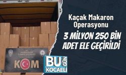Kaçak Makaron Operasyonu: 3 Milyon 250 Bin Adet Ele Geçirildi