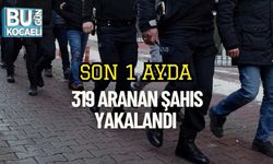 Son 1 Ayda 319 Aranan Şahıs Yakalandı