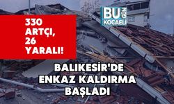330 Artçı, 26 Yaralı! Balıkesir'de Enkaz Kaldırma Başladı