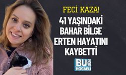 Feci Kaza! 41 Yaşındaki Bahar Bilge Erten Hayatını Kaybetti
