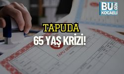 Tapuda 65 Yaş Krizi!
