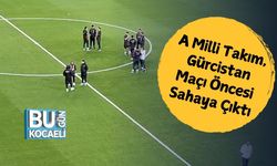 A Milli Takım, Gürcistan Maçı Öncesi Sahaya Çıktı