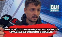 Ahmet Oğuz’dan Serdar Dursun’a Övgü: “Ayağına Da Yüreğine De Sağlık”