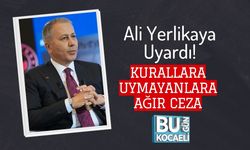 Ali Yerlikaya Uyardı! Kurallara Uymayanlara Ağır Ceza