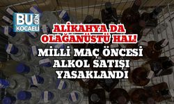 Alikahya da Olağanüstü Hal! Milli Maç Öncesi Alkol Satışı Yasaklandı