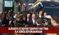Alikahya Stadyum Tramvay Hattına İlk Sürüş Büyükakın'dan